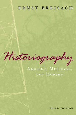 Historiography – Ancient, Medieval, and Modern, Third Edition