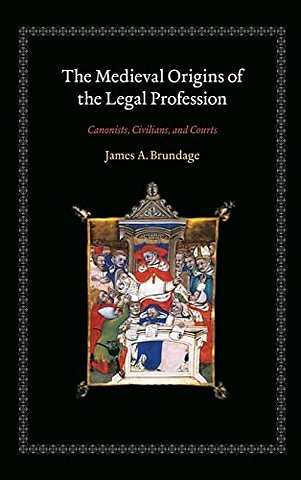 The Medieval Origins of the Legal Profession – Cannonists, Civilians, and Courts