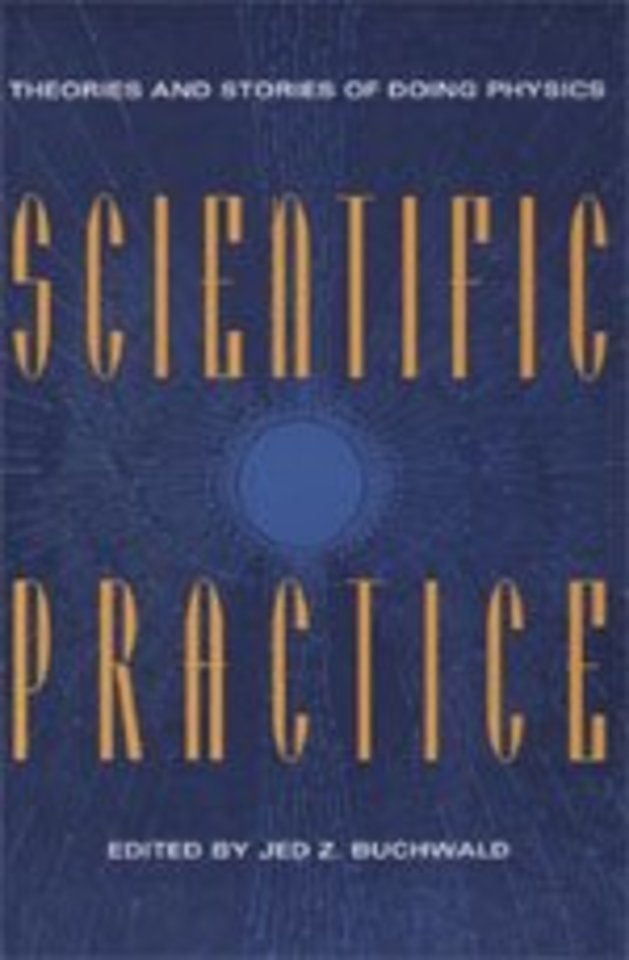 Scientific Practice – Theories and Stories of Doing Physics