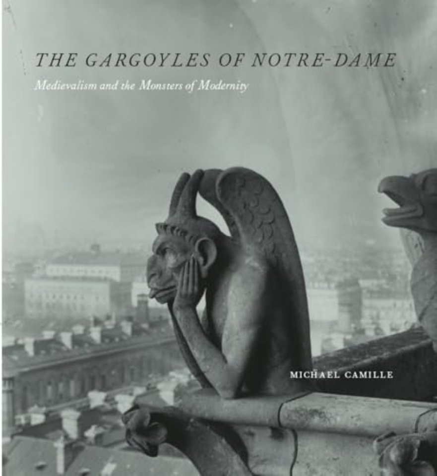 The Gargoyles of Notre–Dame – Medievalism and the Monsters of Modernity