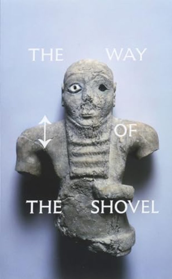 The Way of the Shovel – On the Archaeological Imaginary in Art