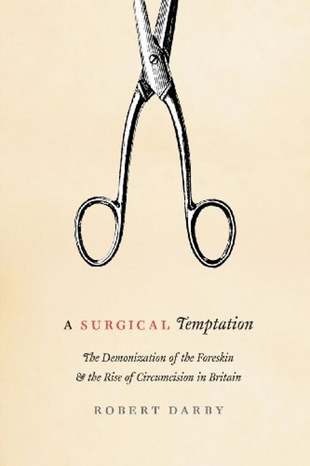A Surgical Temptation – The Demonization of the Foreskin and the Rise of Circumcision in Britain
