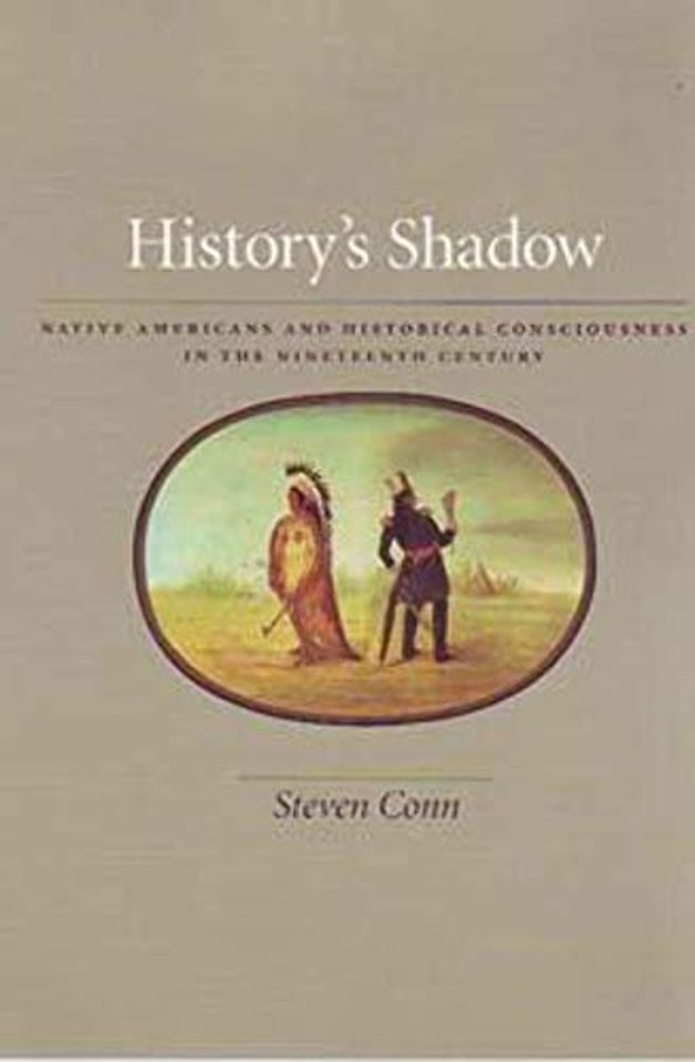 History′s Shadow – Native Americans and Historical  Consciousness in the Nineteenth Century