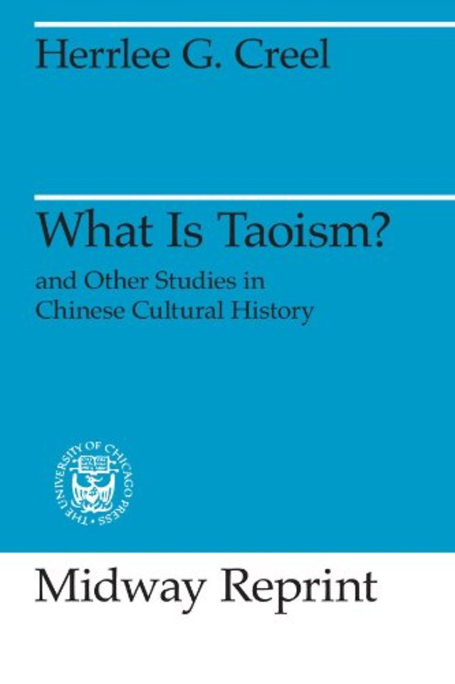 What Is Taoism? – and Other Studies in Chinese Cultural History