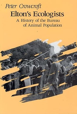 Elton`s Ecologists – A History of the Bureau of Animal Population