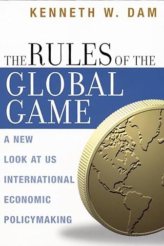 The Rules of the Global Game – A New Look at US International Economic Policymaking