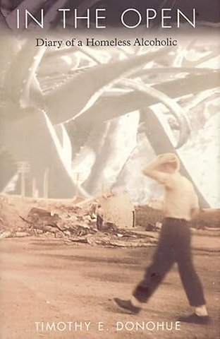 In the Open – Diary of a Homeless Alcoholic