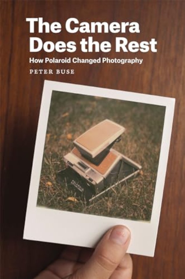The Camera Does the Rest – How Polaroid Changed Photography