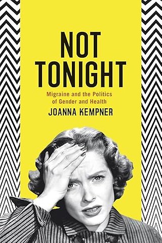 Not Tonight – Migraine and the Politics of Gender and Health