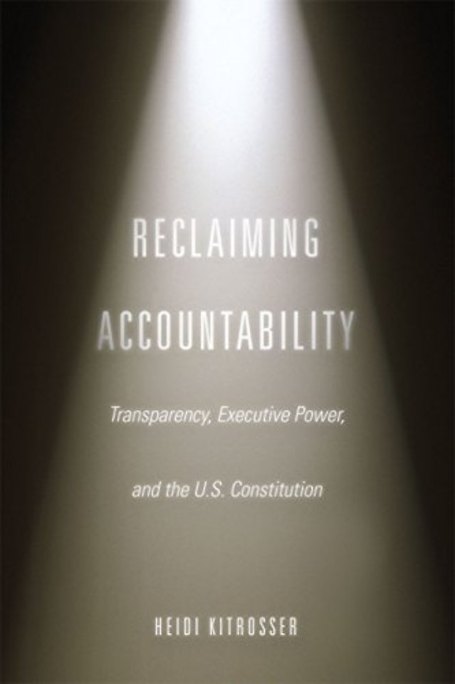 Reclaiming Accountability – Transparency, Executive Power, and the U.S. Constitution