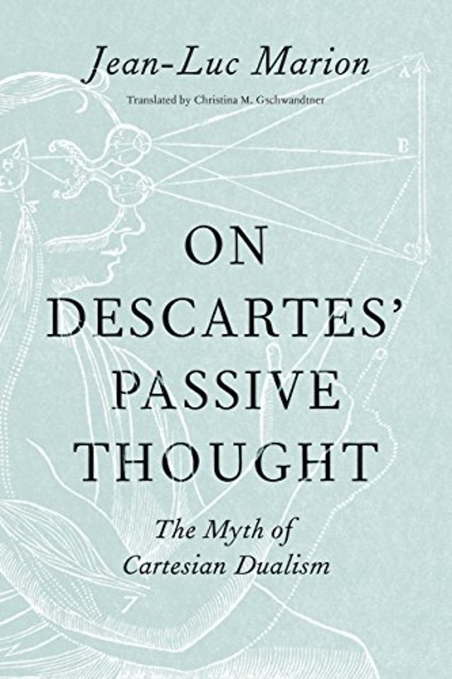 On Descartes′ Passive Thought – The Myth of Cartesian Dualism