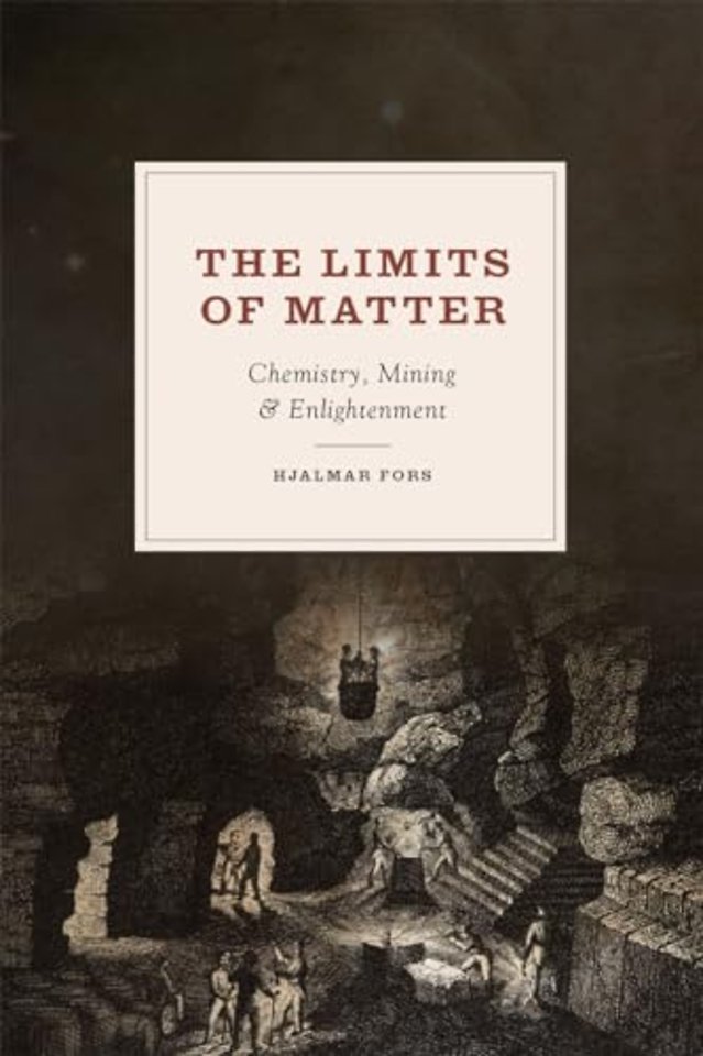 The Limits of Matter – Chemistry, Mining, and Enlightenment
