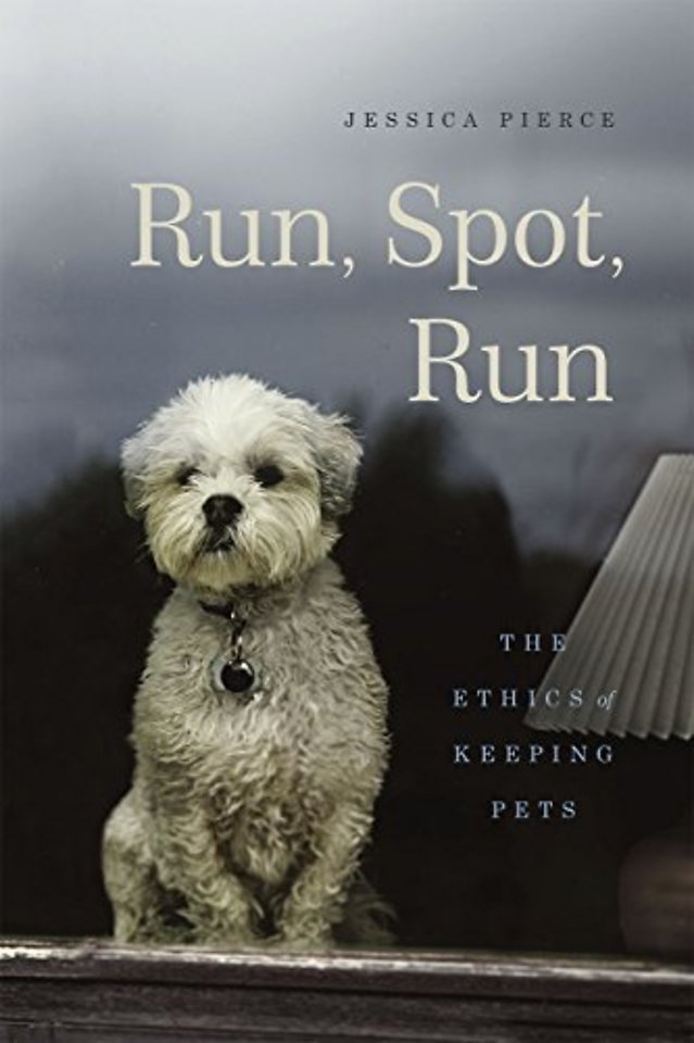 Run, Spot, Run – The Ethics of Keeping Pets