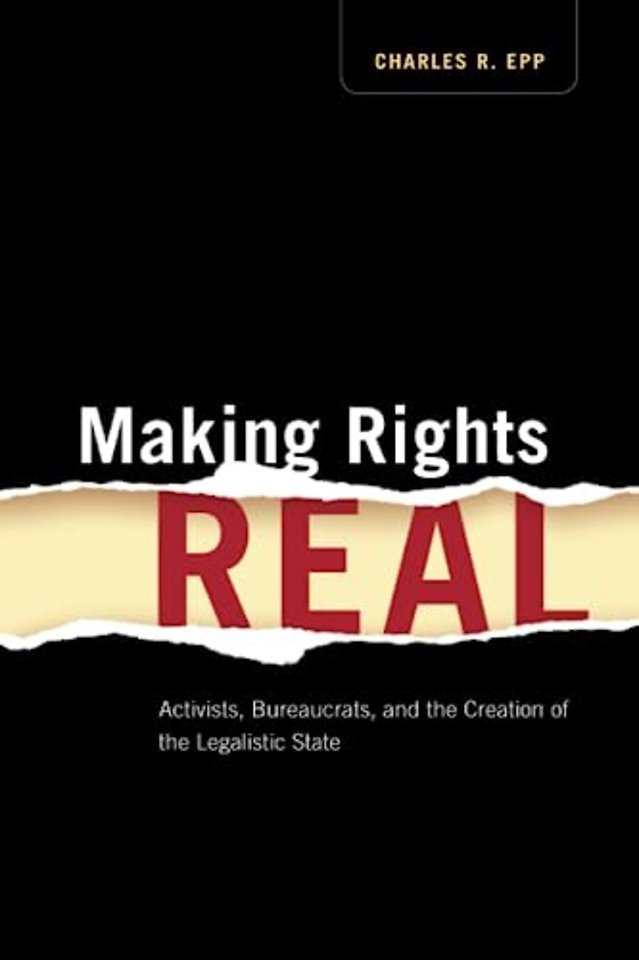 Making Rights Real – Activists, Bureaucrats, and the Creation of the Legalistic State