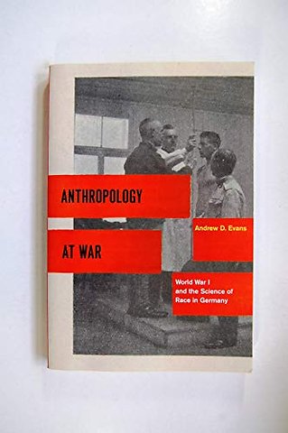 Anthropology at War – World War I and the Science of Race in Germany