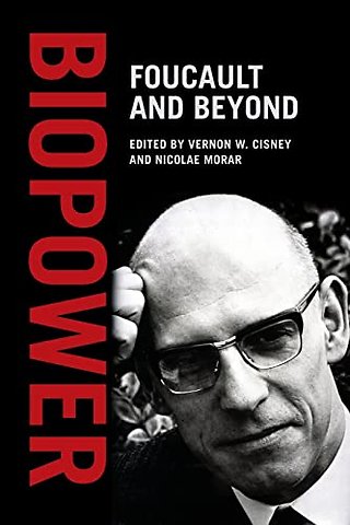Biopower – Foucault and Beyond