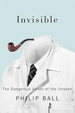 Invisible – The Dangerus Allure of the Unseen