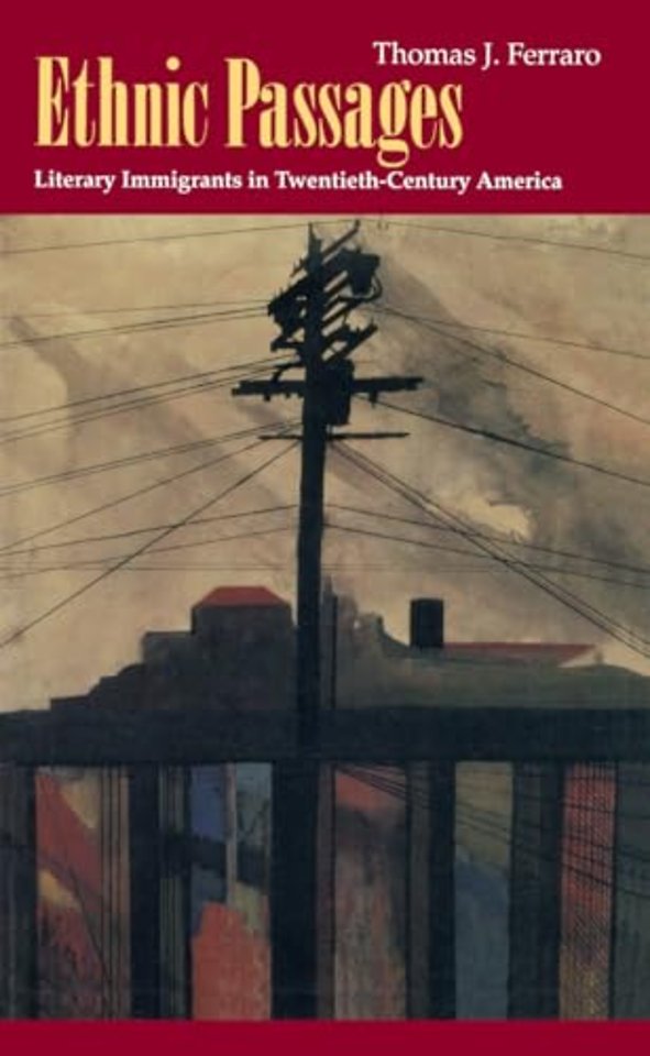 Ethnic Passages – Literary Immigrants in Twentieth–Century America