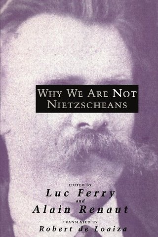 Why We Are Not Nietzscheans
