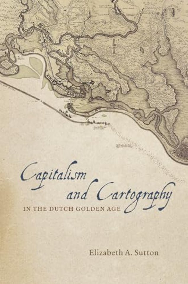 Capitalism and Cartography in the Dutch Golden Age