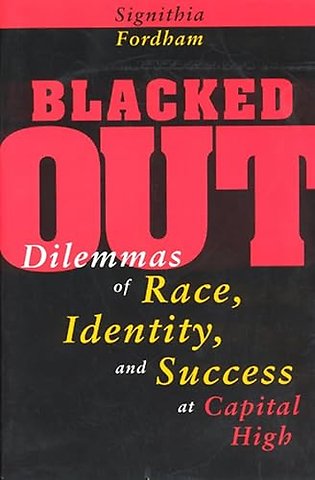 Blacked Out – Dilemmas of Race, Identity, and Success at Capital High