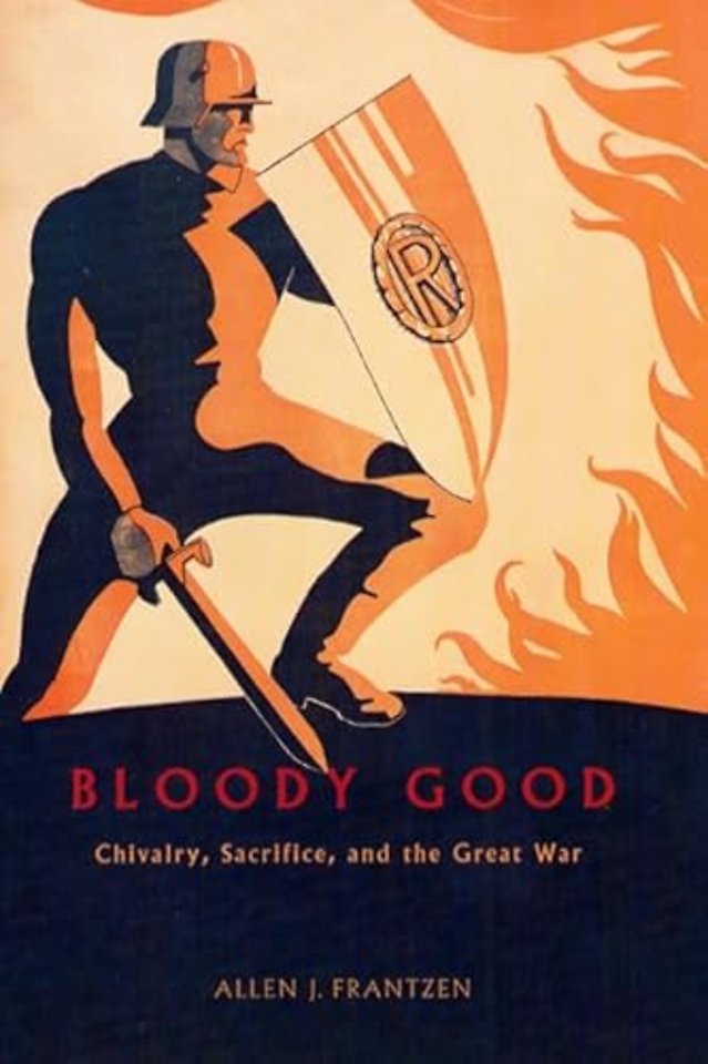 Bloody Good – Chivalry, Sacrifice, and the Great War