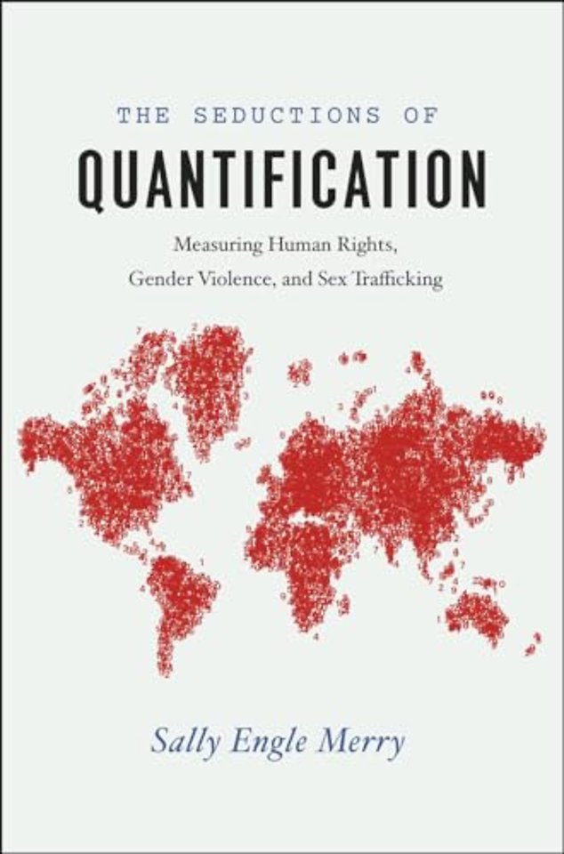 The Seductions of Quantification – Measuring Human Rights, Gender Violence, and Sex Trafficking