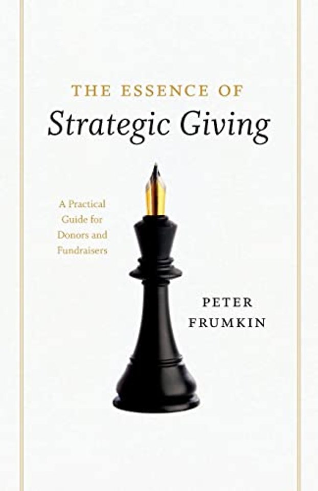 The Essence of Strategic Giving – A Practical Guide for Donors and Fundraisers