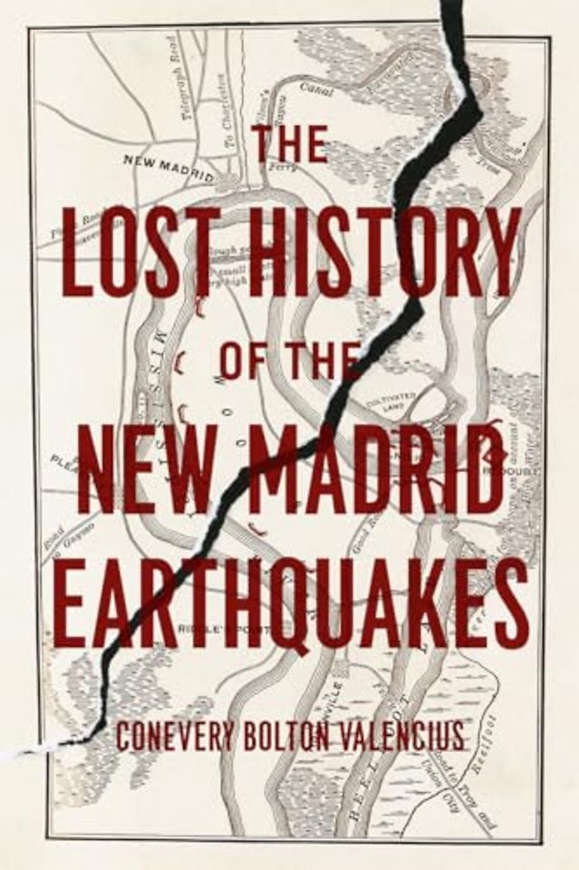 The Lost History of the New Madrid Earthquakes