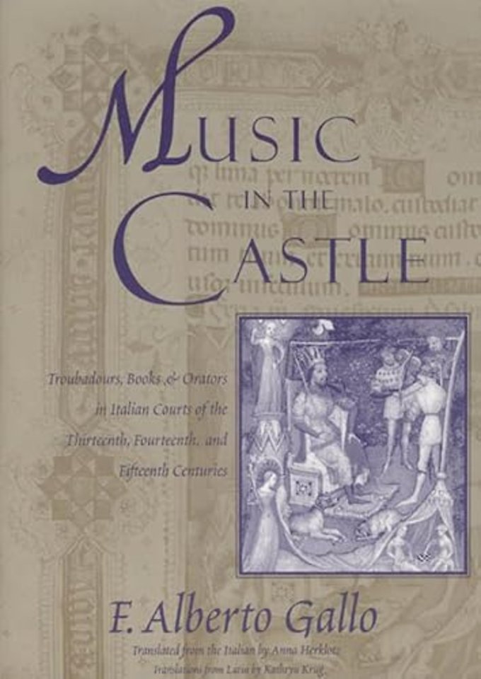 Music in the Castle – Troubadours, Books, and Orators in Italian Courts of the Thirteenth, Fourteenth, and Fifteenth Centuries