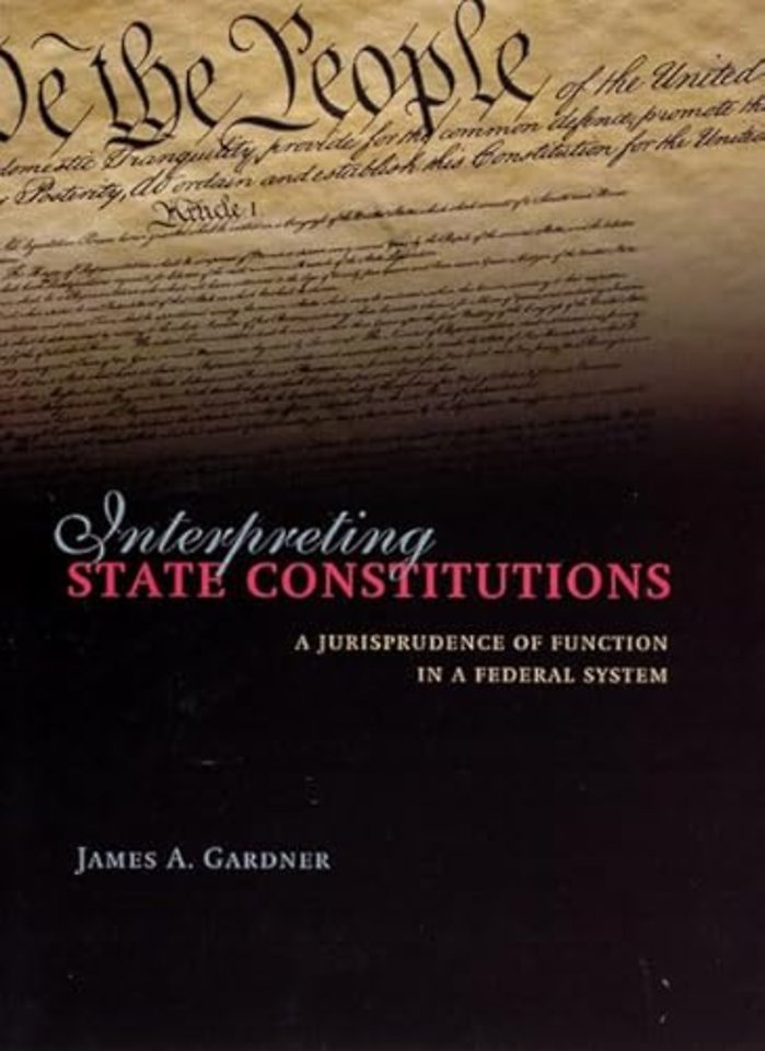 Interpreting State Constitutions – A Jurisprudence of Function in a Federal System