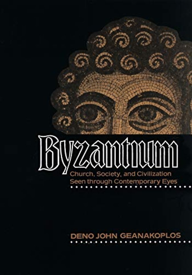 Byzantium – Church, Society, and Civilization Seen through Contemporary Eyes