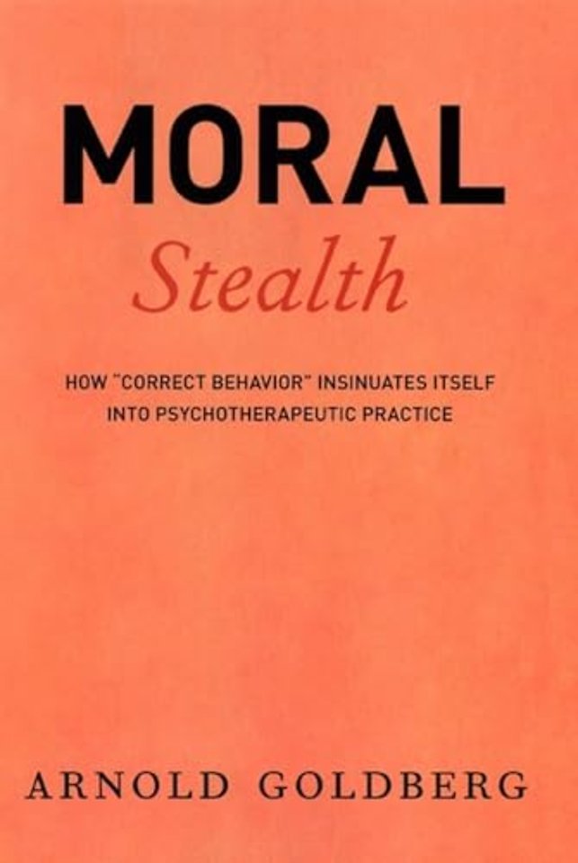 Moral Stealth – How "Correct Behavior" Insinuates Itself into Psychotherapeutic Practice