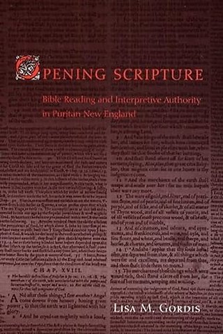 Opening Scripture – Bible Reading and Interpretive Authority in Puritan New England