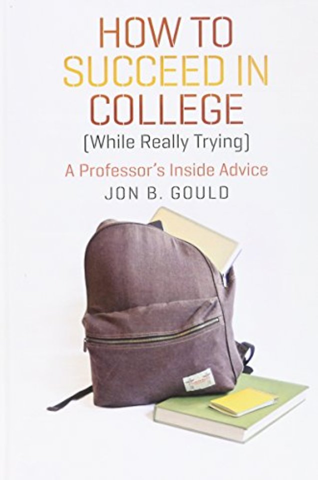 How to Succeed in College (While Really Trying)