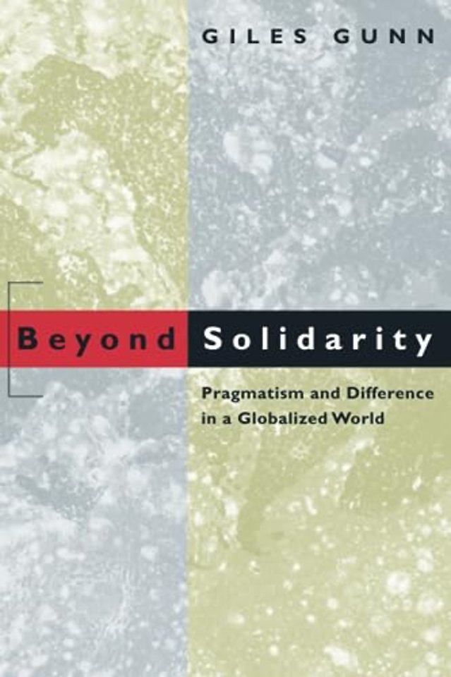 Beyond Solidarity – Pragmatism and Difference in a Globalized World