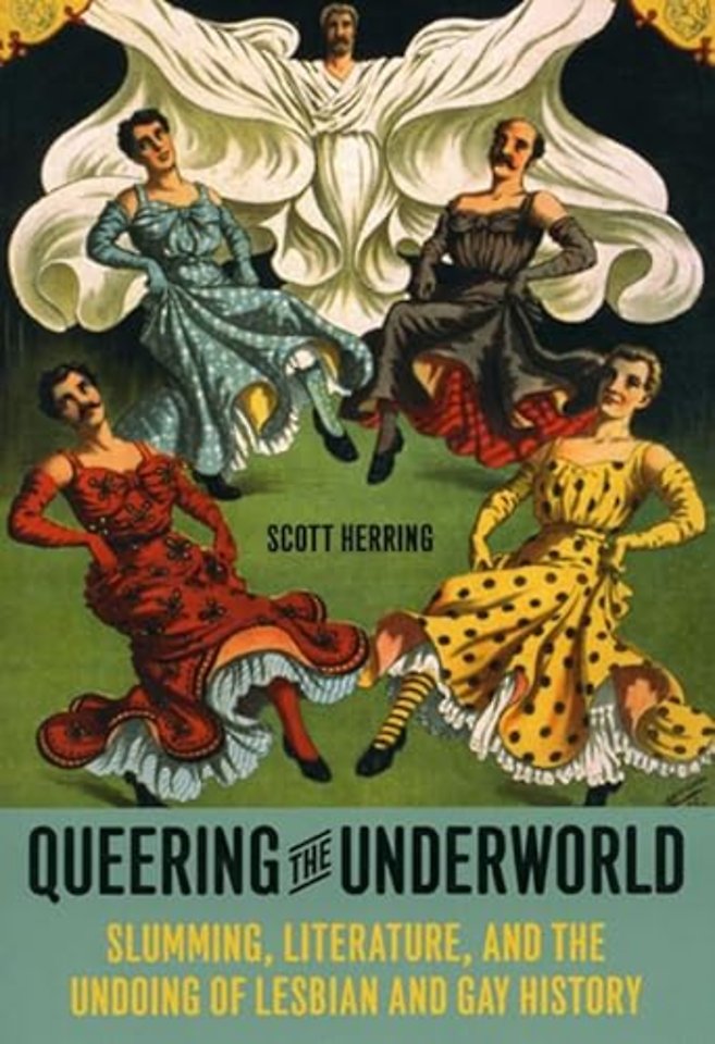 Queering the Underworld – Slumming, Literature, and the Undoing of Lesbian and Gay History