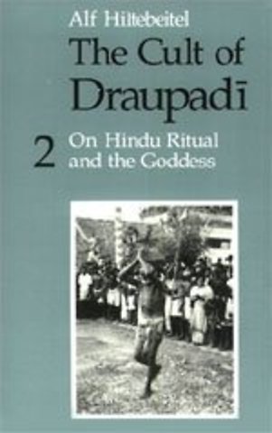 The Cult of Draupadi, Volume 2 – On Hindu Ritual and the Goddess