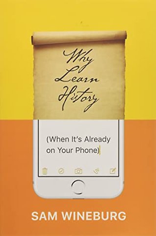 Why Learn History (When It`s Already on Your Phone)