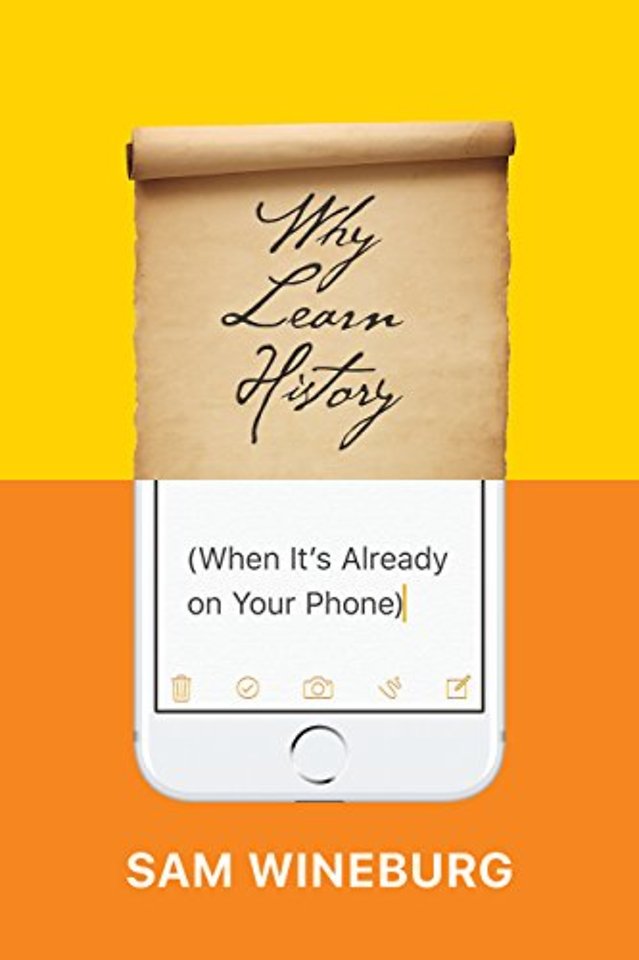 Why Learn History (When It`s Already on Your Phone)