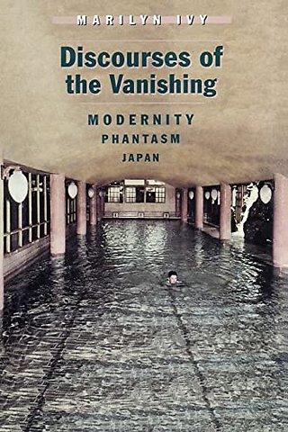 Discourses of the Vanishing – Modernity, Phantasm, Japan