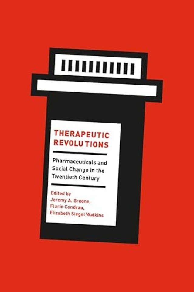 Therapeutic Revolutions – Pharmaceuticals and Social Change in the Twentieth Century