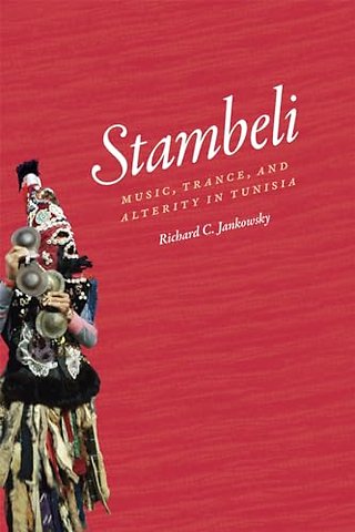 Stambeli – Music, Trance, and Alterity in Tunisia