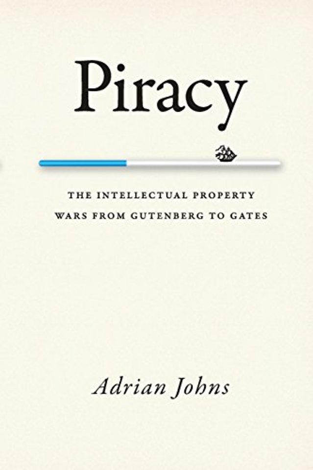 Piracy – The Intellectual Property Wars from Gutenberg to Gates