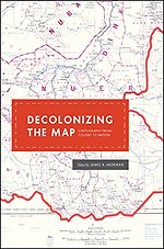 Decolonizing the Map – Cartography from Colony to Nation