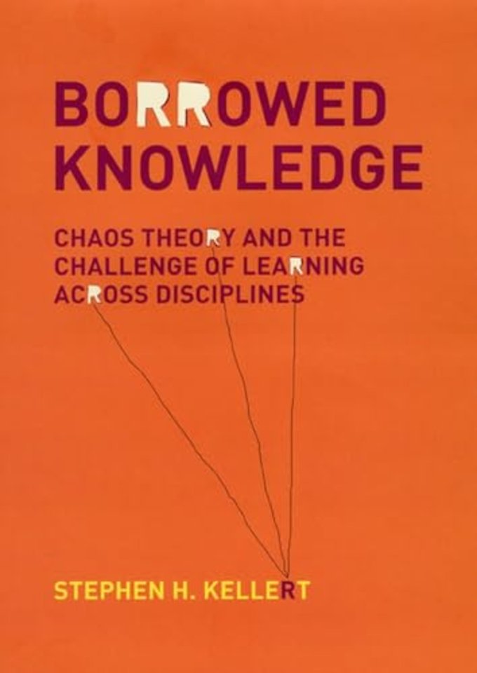 Borrowed Knowledge – Chaos Theory and the Challenge of Learning across Disciplines