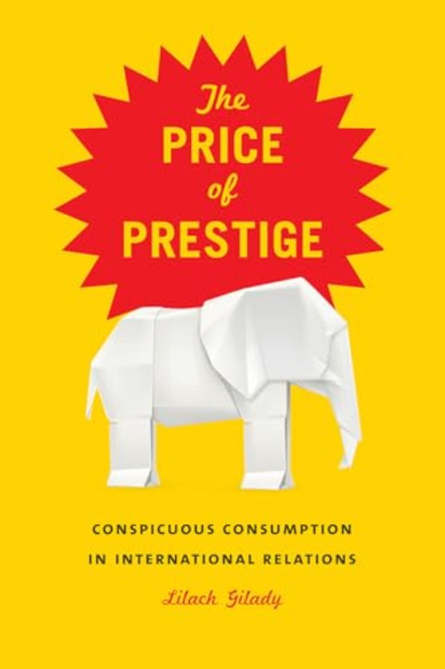 Price of Prestige – Conspicuous Waste in International Relations