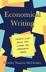 Economical Writing, Third Edition – Thirty–Five Rules for Clear and Persuasive Prose