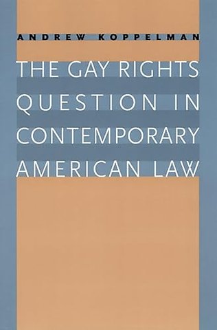 The Gay Rights Question in Contemporary American Law