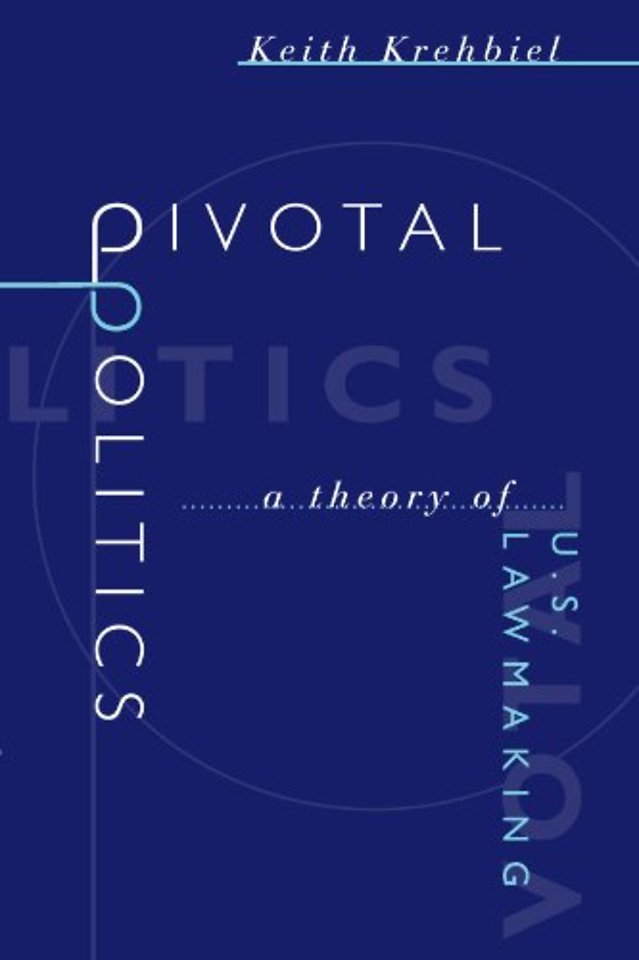 Pivotal Politics – A Theory of U.S. Lawmaking